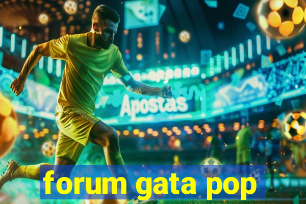 forum gata pop