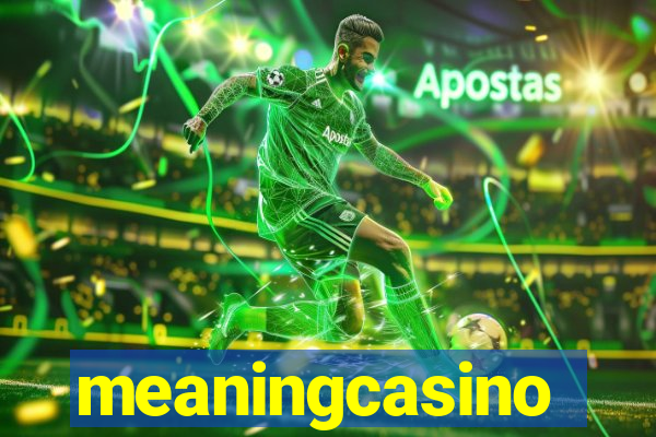 meaningcasino