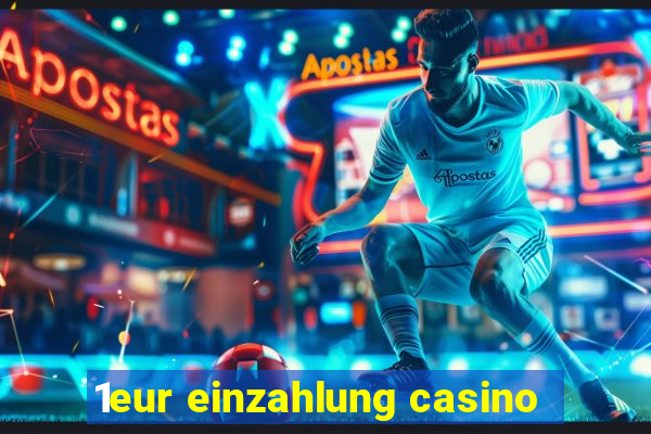 1eur einzahlung casino