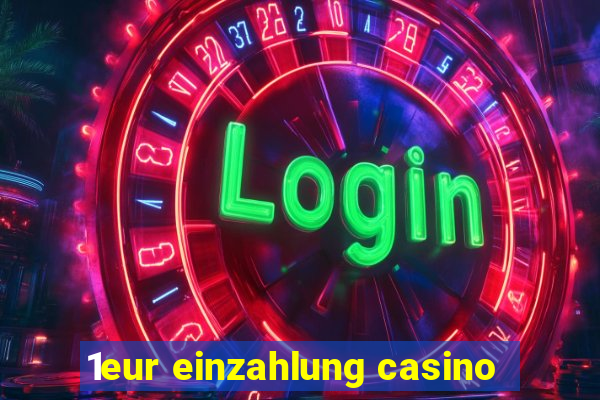 1eur einzahlung casino