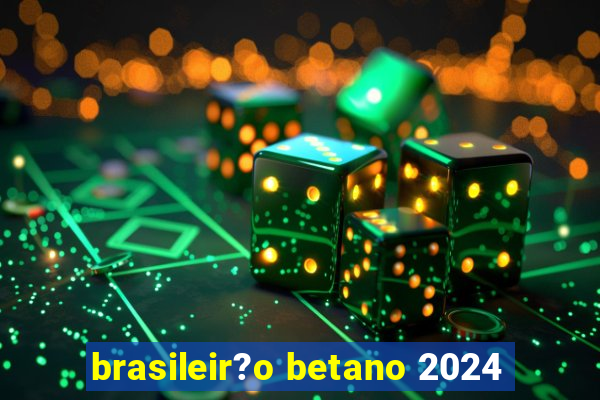 brasileir?o betano 2024