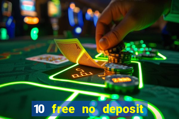 10 free no deposit bonus casino