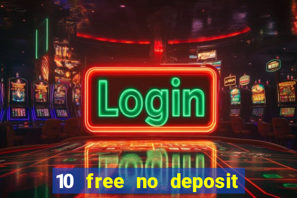 10 free no deposit bonus casino