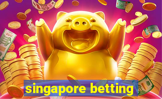 singapore betting