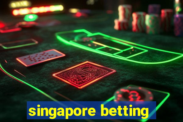 singapore betting