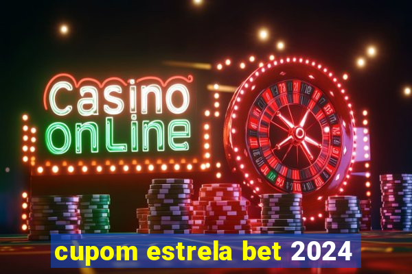 cupom estrela bet 2024