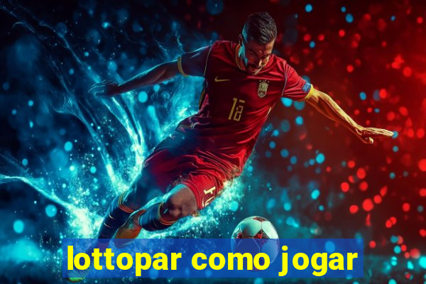 lottopar como jogar