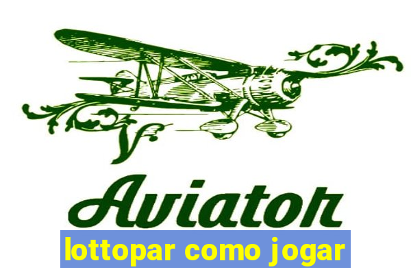 lottopar como jogar