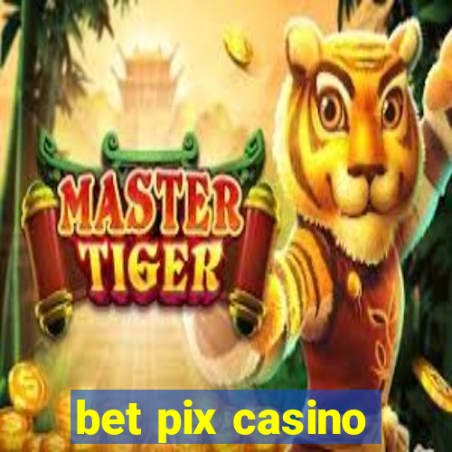 bet pix casino