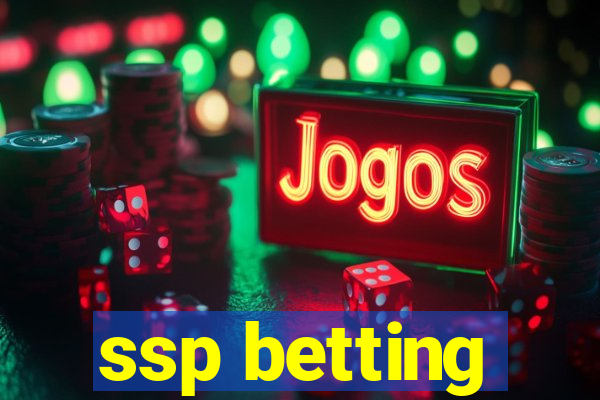 ssp betting