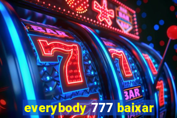 everybody 777 baixar