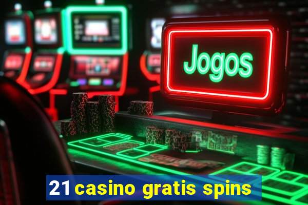 21 casino gratis spins