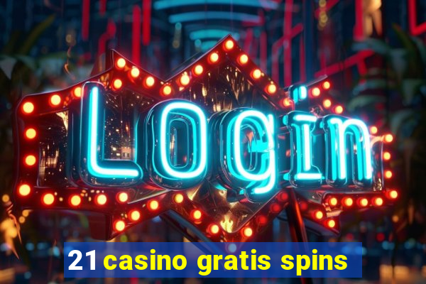 21 casino gratis spins