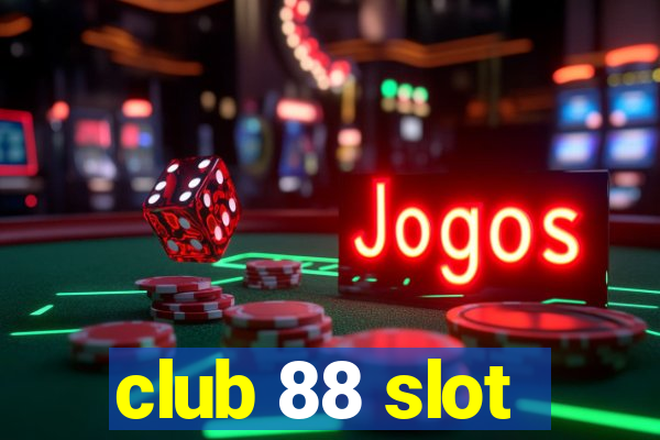 club 88 slot