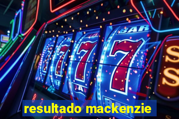 resultado mackenzie