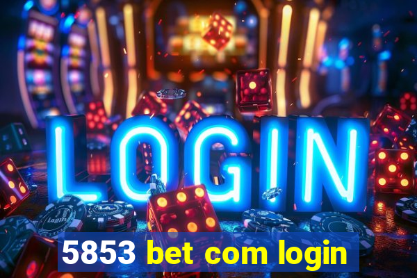 5853 bet com login