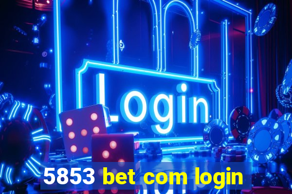 5853 bet com login