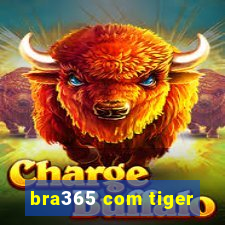 bra365 com tiger