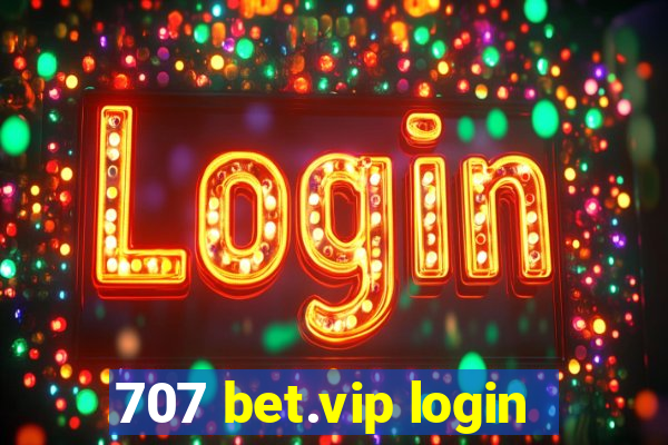 707 bet.vip login