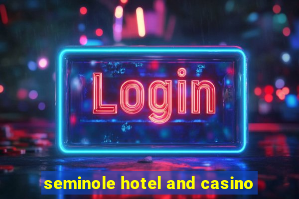 seminole hotel and casino