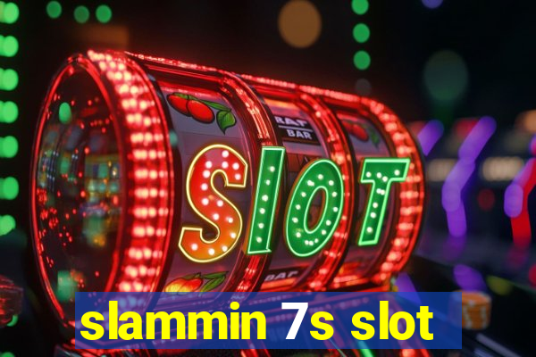 slammin 7s slot