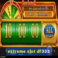 extreme slot df333