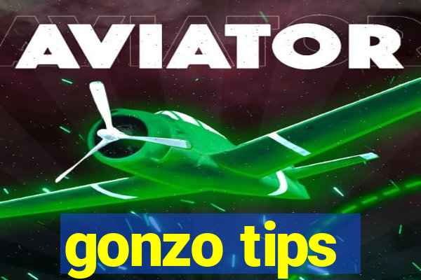 gonzo tips