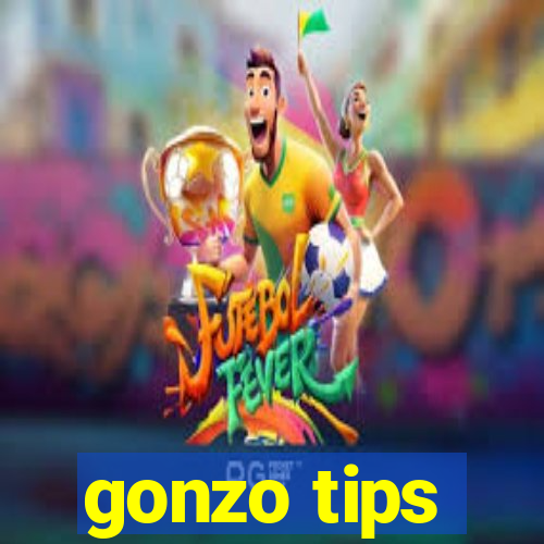 gonzo tips