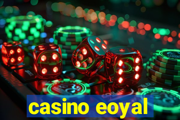 casino eoyal