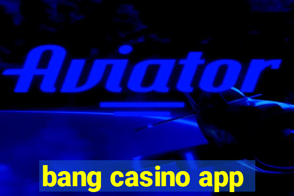 bang casino app