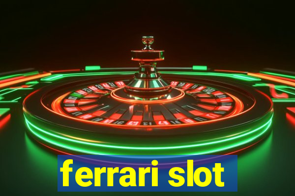 ferrari slot