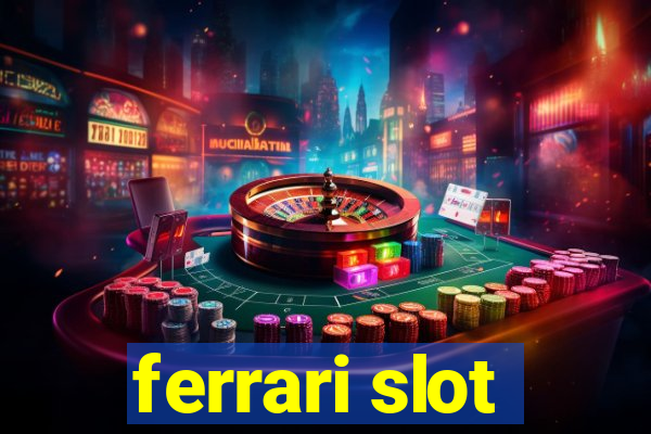 ferrari slot