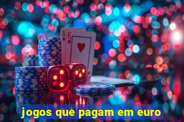 jogos que pagam em euro