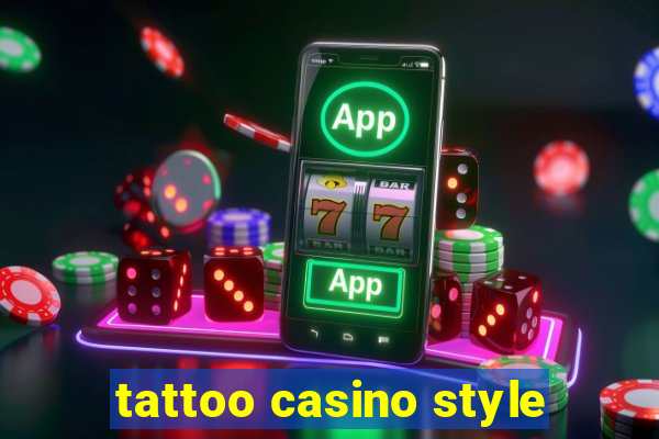 tattoo casino style