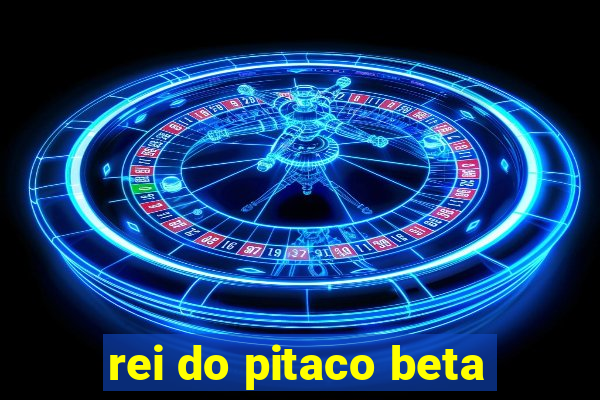 rei do pitaco beta