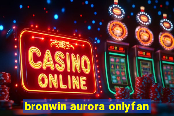 bronwin aurora onlyfan