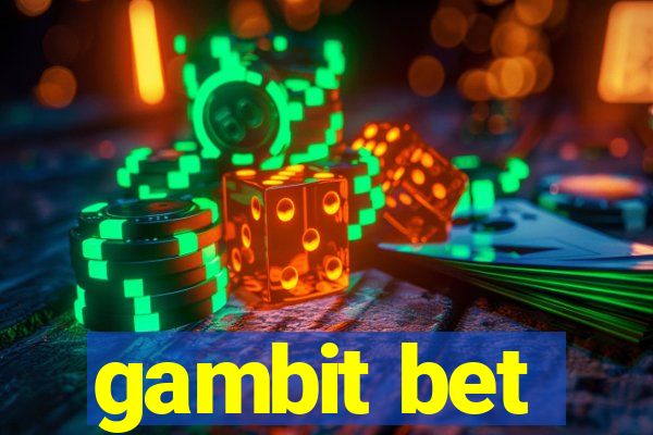 gambit bet