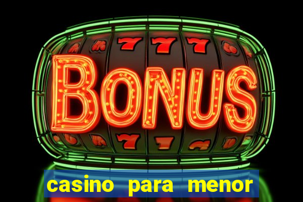 casino para menor de 18