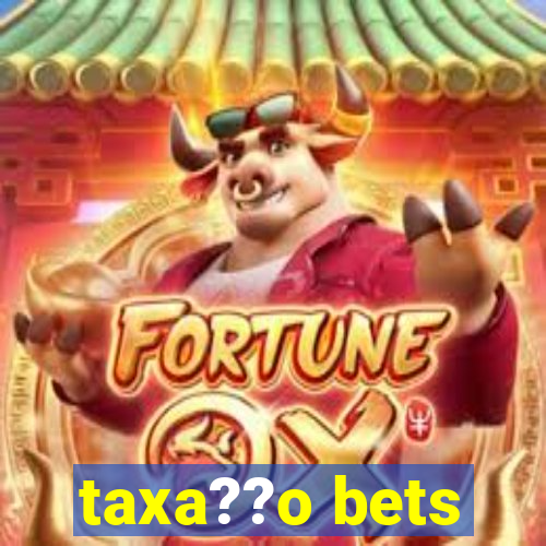 taxa??o bets