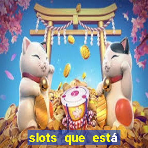 slots que está pagando hoje