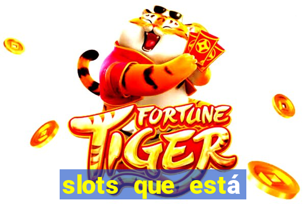 slots que está pagando hoje