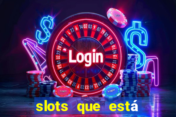 slots que está pagando hoje