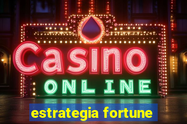 estrategia fortune