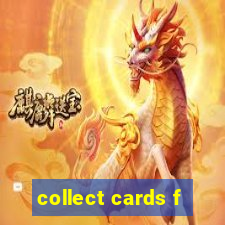 collect cards f