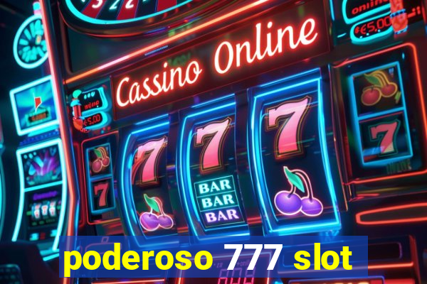 poderoso 777 slot