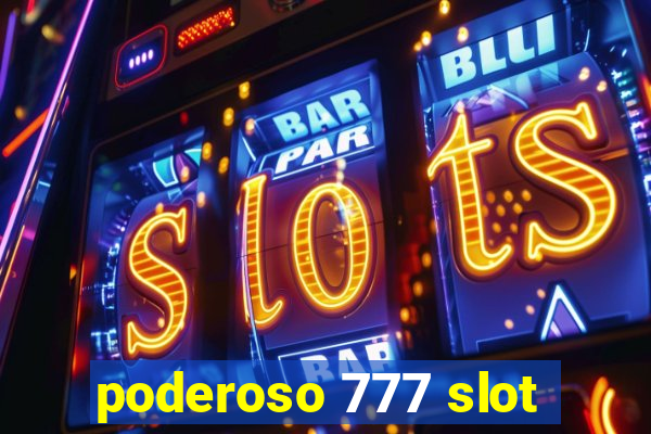 poderoso 777 slot