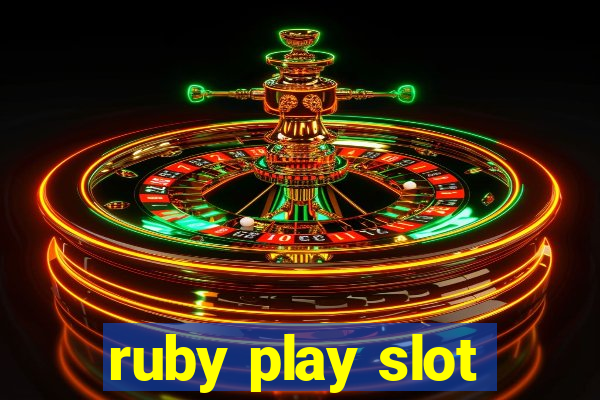 ruby play slot