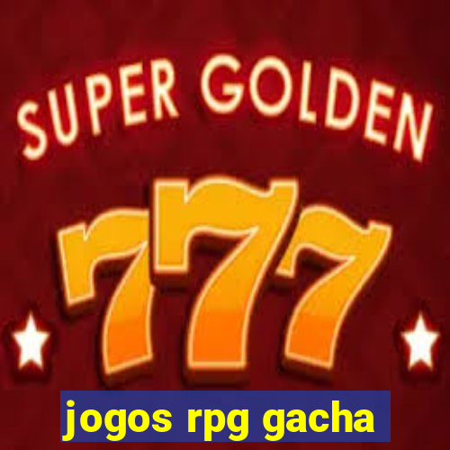 jogos rpg gacha