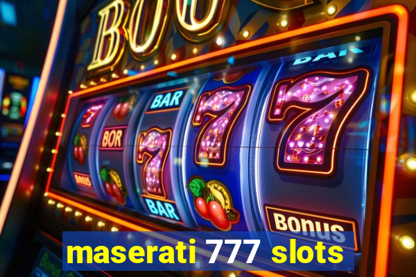 maserati 777 slots