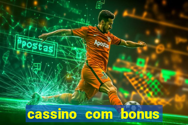 cassino com bonus de deposito